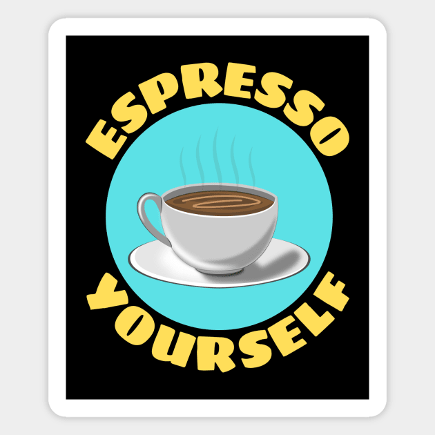 Espresso Yourself | Coffee Pun Magnet by Allthingspunny